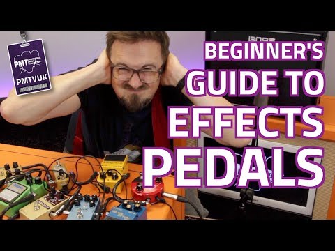A Beginner's Guide To Guitar Effects Pedals...Effect Types Explained!