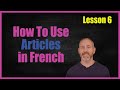 How to Use Articles in French | The Language Tutor *Lesson 6*