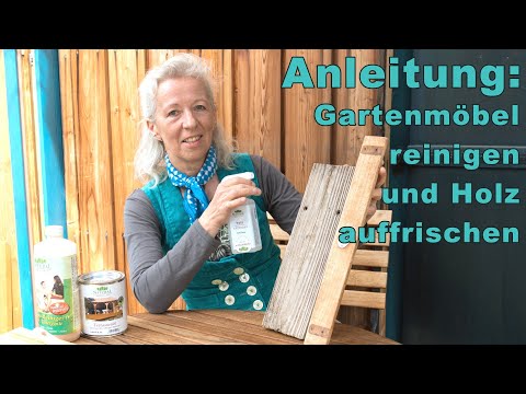 Gartenmöbel reinigen, Holz entgrauen, auffrischen und pflegen.