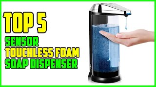 TOP 5 Best Sensor Touchless Foam Soap Dispenser 2026
