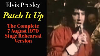 Elvis Presley - Patch It Up - The Complete 7 August 1970 Stage Rehearsal Version