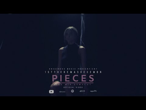 1stTHEREWASDECEMBR - PIECES / AUS MIR GEMACHT | Official Video