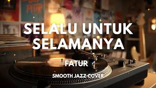 Download lagu Selalu Untuk Selamanya - Fatur | Smooth Jazz Cover by The Vinyl mp3 Download lagu Selalu Untuk Selamanya - Fatur | Smooth Jazz Cover by The Vinyl mp3