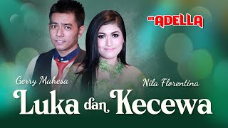 Download lagu Luka Dan Kecewa  – Gerry Mahesa Feat Nila Florentina– Om. Adella mp3