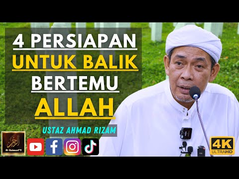 Ustaz Ahmad Rizam - 4 PERSIAPAN UNTUK BALIK BERTEMU ALLAH