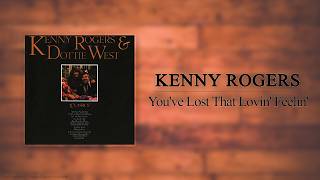 Kenny Rogers &amp; Dottie West - You've Lost That Lovin' Feelin'
