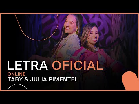 Taby & Julia Pimentel - Online (LETRA OFICIAL)