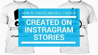 How To Create and Sell T-Shirts Using Instagram Stories in 5 Mins