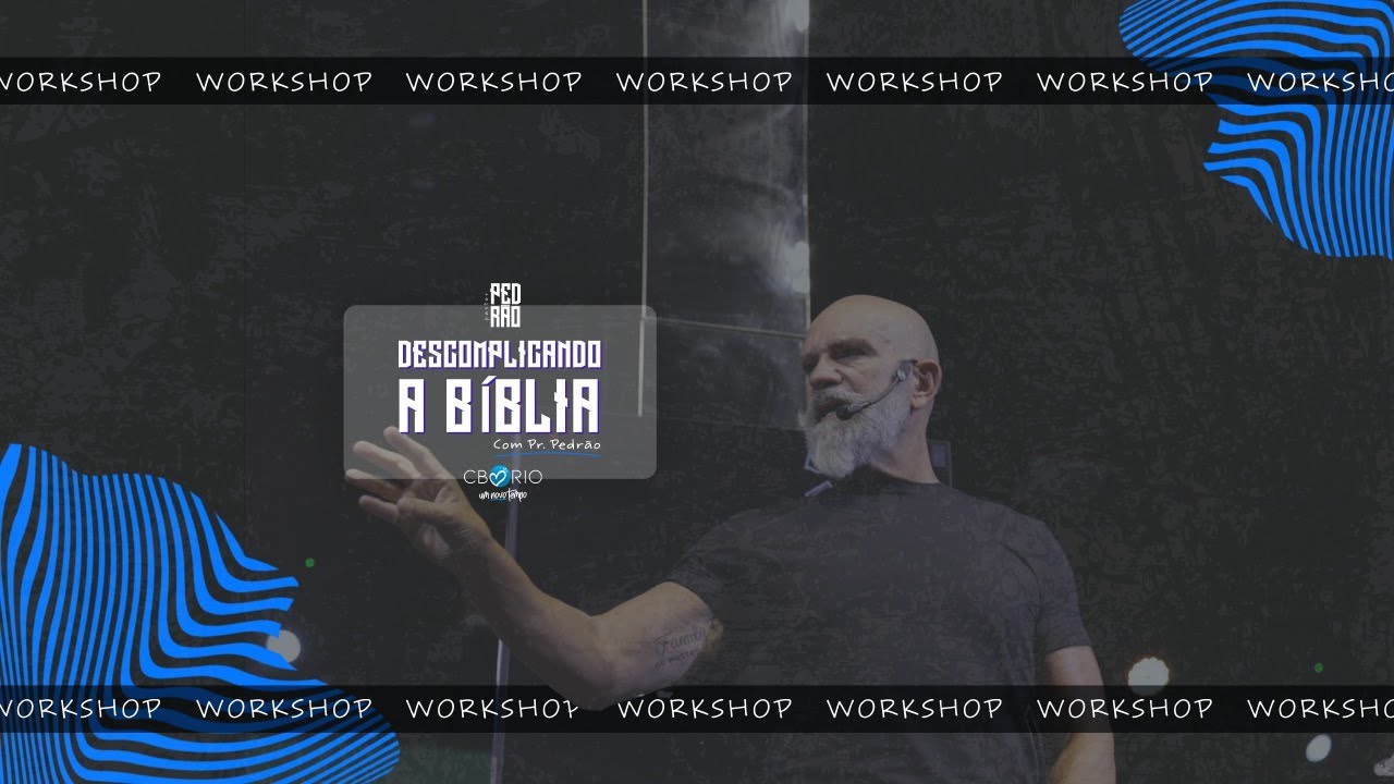 WORKSHOP - Descomplicando a Bíblia - Pr. Pedrão - 12/03/2022 #CBRioTV