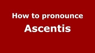 How to pronounce Ascentis