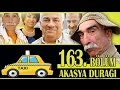 AKASYA DURAĞI 163. BÖLÜM AKASYA DURAĞI 163. BÖLÜM