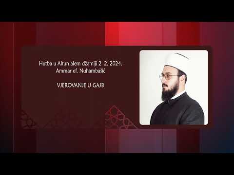 Hutba - Ammar ef. Nuhambašić, Vjerovanje u gajb, 2. 2. 2024.