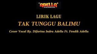 Download lagu LIRIK LAGU COVER | TAK TUNGGU BALIMU - DIFARINA INDRA ADELLA Ft. FENDIK ADELLA | OM ADELLA mp3 Download lagu LIRIK LAGU COVER | TAK TUNGGU BALIMU - DIFARINA INDRA ADELLA Ft. FENDIK ADELLA | OM ADELLA mp3