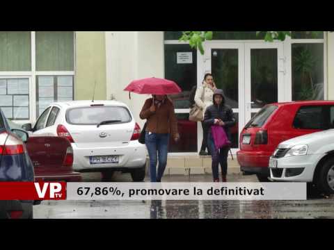67,86%, promovare la definitivat