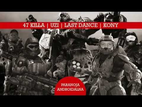 47, Uzi, Last Dance, Kony - Paranoja Androidalna