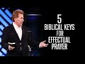 5 Biblical Keys To Effectual Prayer