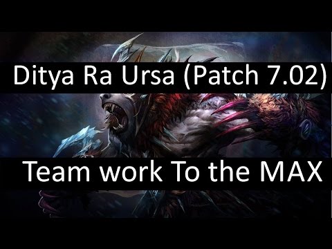 Ditya Ra Ursa ( Patch 7.02) Team Work to the MAX [ Pro Dota 2 Ranked Gameplay ]