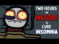 Two Hours Of History Facts To Cure Your Insomnia