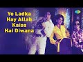 Ye Ladka Hay Allah Kaisa Hai Diwana Asha Bhosle Mohammed Rafi Lyrical Video Old Hindi Song