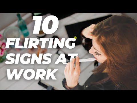 10 Workplace Flirting Signs
