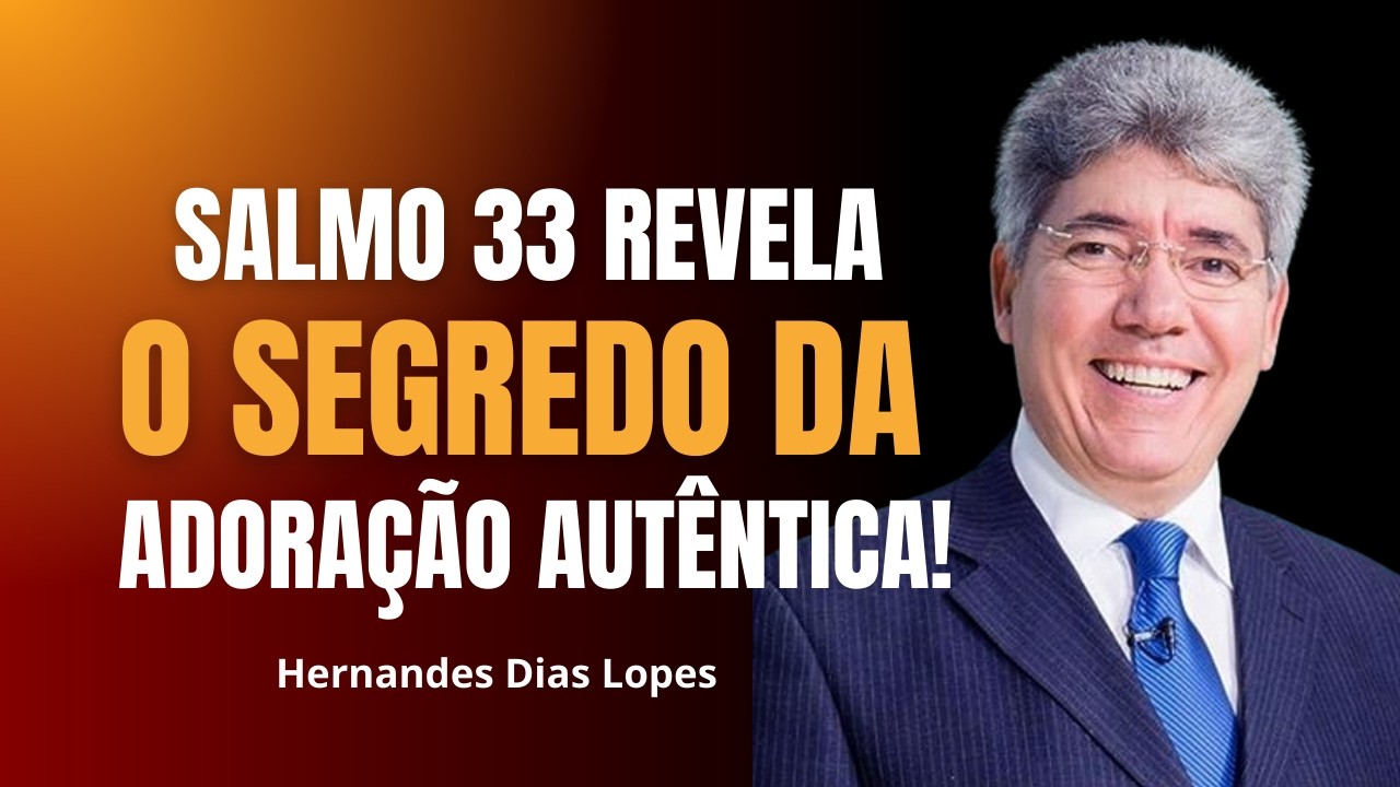 A ADORAÇÃO VAI TRANSFORMAR SUA VIDA! HERNANDES DIAS LOPES