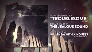 The Jealous Sound - Troublesome (Demo)