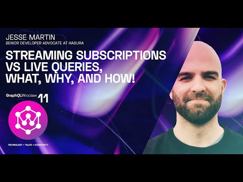 Streaming Subscriptions vs Live Queries | Jesse Martin | GraphQL Wroclaw Meetup #11