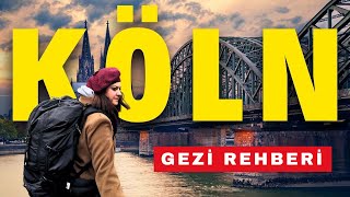 Köln Gezi Rehberi | En Detaylı Gezi Rehberi 2025 Gezilecek En İyi Yerler / Seda 