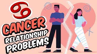 Top 5 Relationship PROBLEMS Faced By CANCER Zodiac Sign
