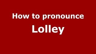 How to pronounce Lolley