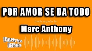 Marc Anthony - Por Amor Se Da Todo (Versión Karaoke)