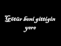 Ferhat Göcer götür beni gittigin yere 