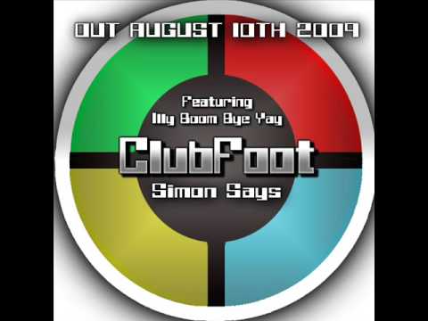 ClubFoot Ft Illy Boom Bye Yay - Simon Says (Club Mix) - Out August 10th 2009!!