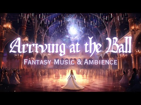 Fairy Tale Ball | Fantasy Music & Ambience | Feeling Like the Main Character of Your Fairy Tale