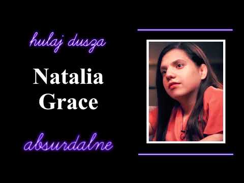 Historia Natalie Grace - Absurdalne Hulaj Dusza