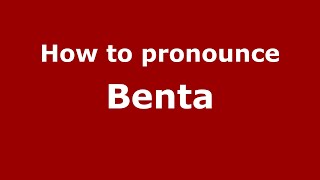 How to pronounce Benta