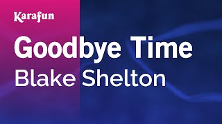 Karaoke Goodbye Time - Blake Shelton *