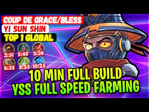 10 MIN FULL BUILD, YSS Full Speed Farming [ Top 1 Global Yi Sun Shin ] Coup de Grace Mobile Legends
