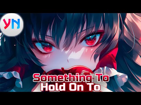Nightcore - STAR SEED, Aaron Shirk, Sara Benyo - Something To Hold On To