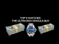 Top 5 exclusive watch brands for the rich