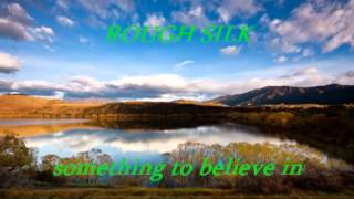 Rough Silk - Something to believe in.mpg