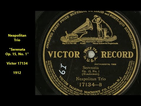 "Serenata Op. 15, No. 1" composer Moritz Moszkowski (1854-1925) Victor 17134 (1912) Neapolitan Trio