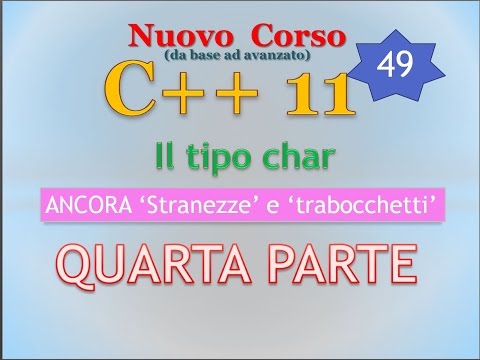 Nuovo Corso C++11 ITA 49: il tipo char ovvero benvenuti a Babele - QUARTA PARTE