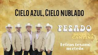Pesado - Cielo Azul, Cielo nublado [Letra/Lyrics] Desde La Cantina