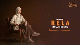 Download lagu RELA - INKA CHIRTIE | COVER BY AYU ANJANI mp3 Download lagu RELA - INKA CHIRTIE | COVER BY AYU ANJANI mp3