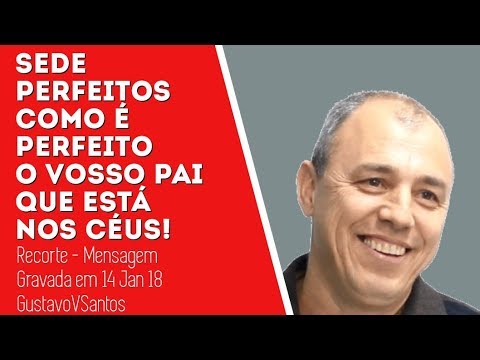 Sede perfeitos como é perfeito o vosso Pai que está nos céus