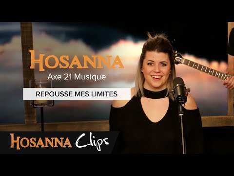 Repousse mes limites - Hosanna clips - Axe 21 Musique