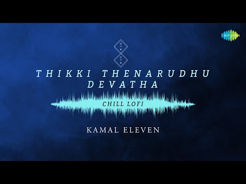 Thikki Thenarudhu Devatha - Chill Lofi | VU | Aditya Kashap, Vandana Srinivasan | Kamal Eleven