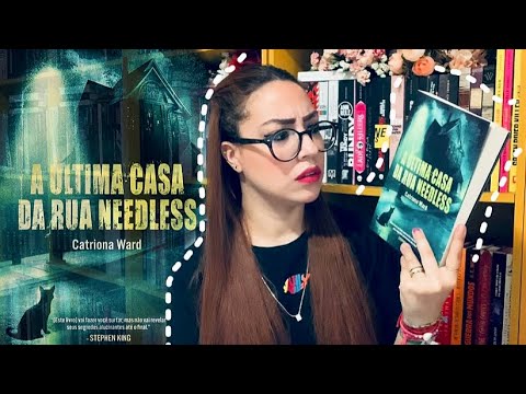 A ÚLTIMA CASA DA RUA NEDLESS, de Catriona Ward (sem spoilers) | eu desafio vocês a lerem esse livro!
