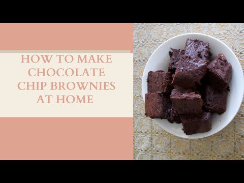 HOW TO MAKE CHOCOLATE CHIP BROWNIES AT HOME | COVID-19 SEASON
